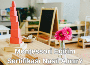 Montessori Derneği Montessori Eğitimi Sertifikası Nasıl Alınır? Montessori Eğitimi Sertifikası Nasıl Alınır?
