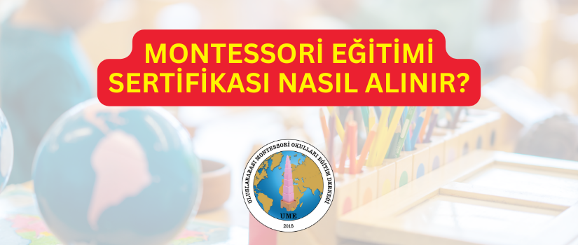 Montessori Derneği Montessori Eğitimi Sertifikası Nasıl Alınır? Montessori Eğitimi Sertifikası Nasıl Alınır?