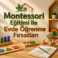Montessori Egitimi ile Evde Ogrenme Firsatlari 85x85