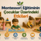 Montessori Egitiminin Cocuklar Uzerindeki Etkileri 85x85