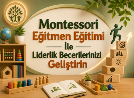 Montessori Derneği Montessori Eğitmen Eğitimi İle Liderlik Becerilerinizi Geliştirin Montessori Eğitmen Eğitimi İle Liderlik Becerilerinizi Geliştirin
