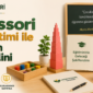 Montessori Egitici Egitimi ile Cocuklarin Potansiyelini Artirin 85x85