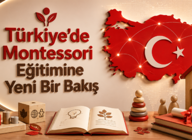 Türkiye'de Montessori Eğitimine Yeni Bir Bakış